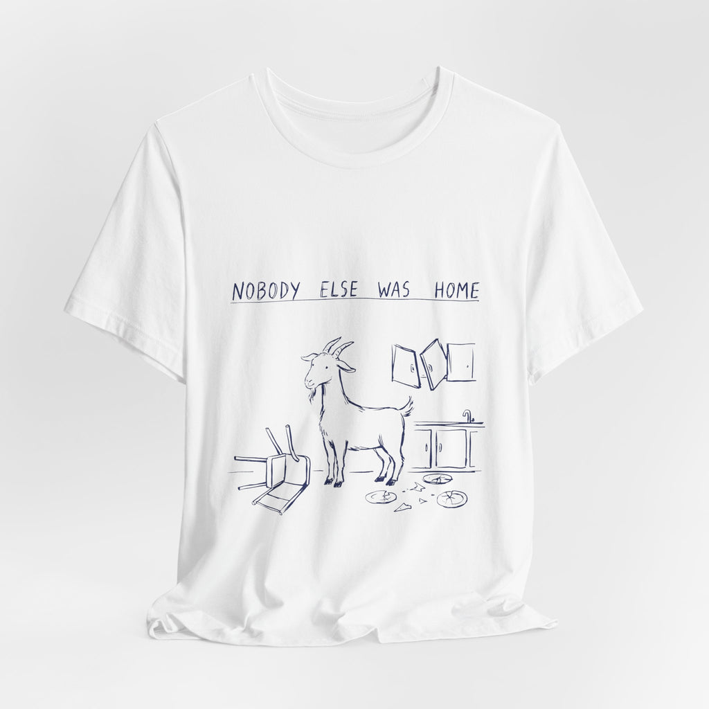 Nobody Else Was Home Tee