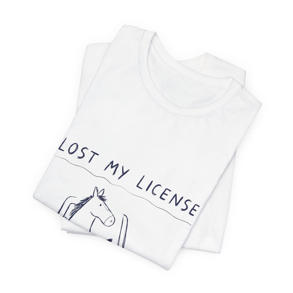 Lost My License Tee