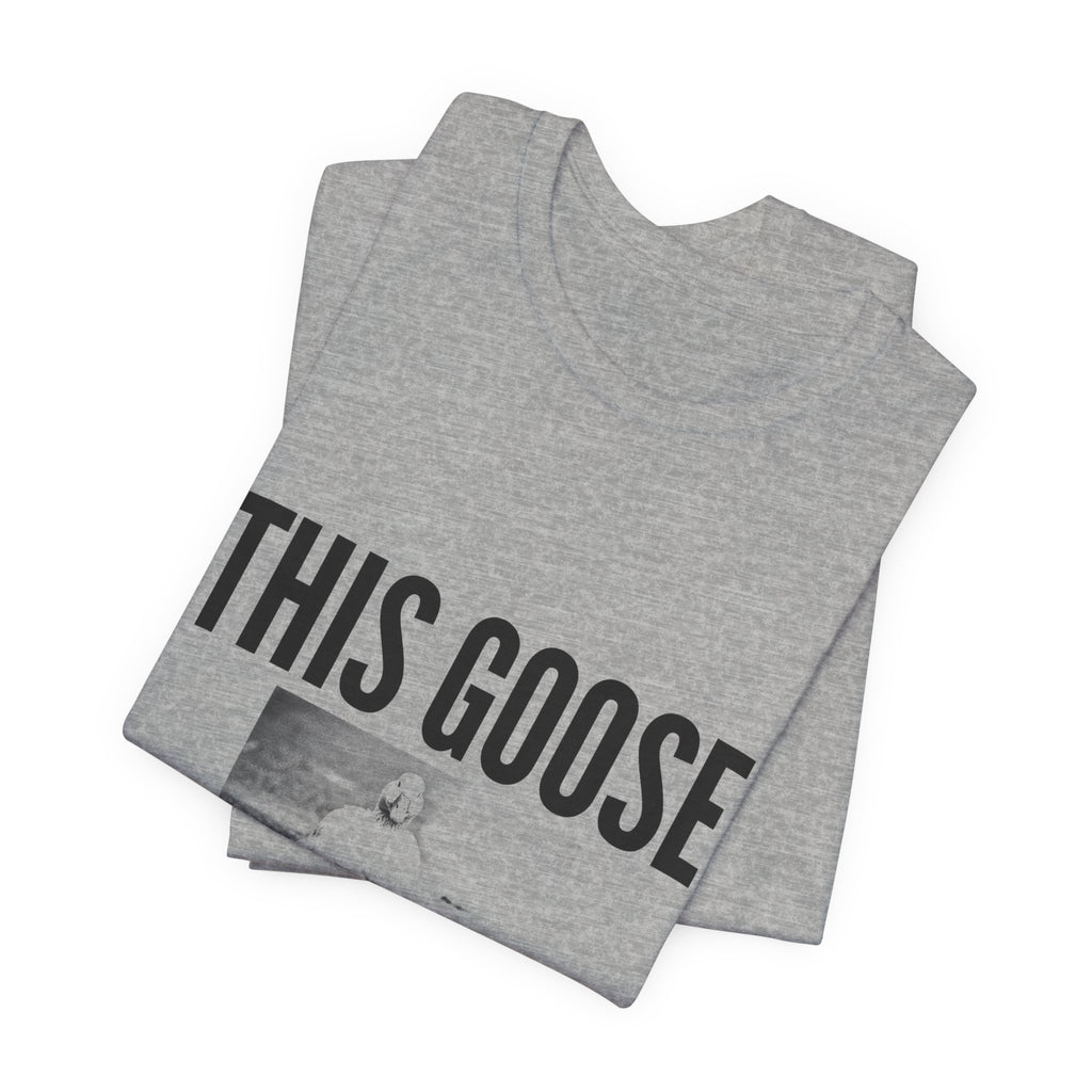 This Goose Owes Me Money Tee