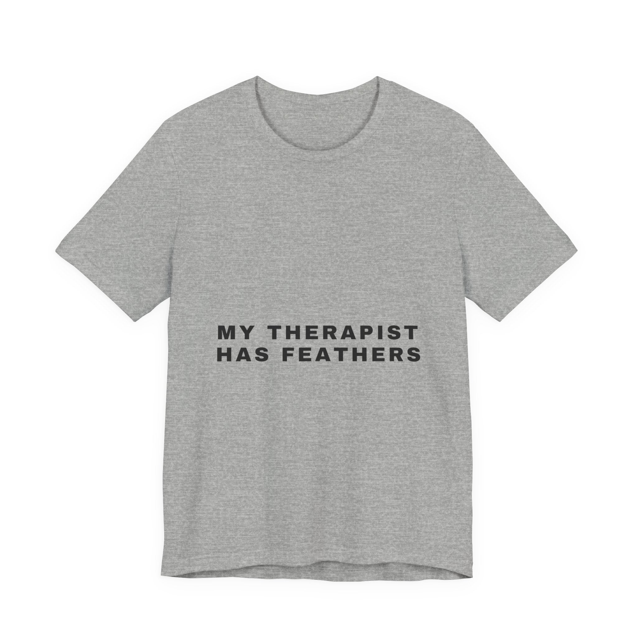 My Therapist Has Feathers Tee