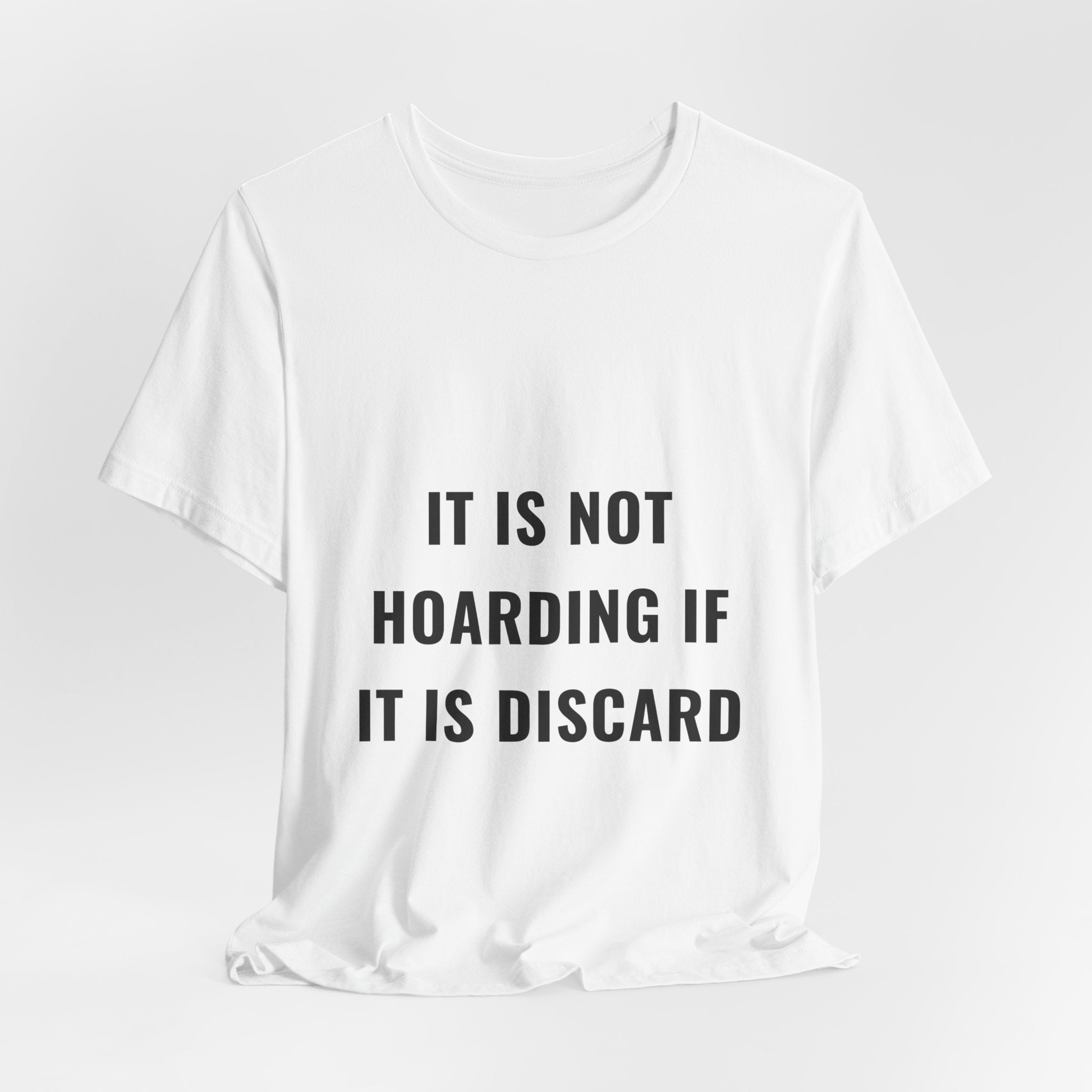 It Is Not Hoarding If It Is Discard Tee