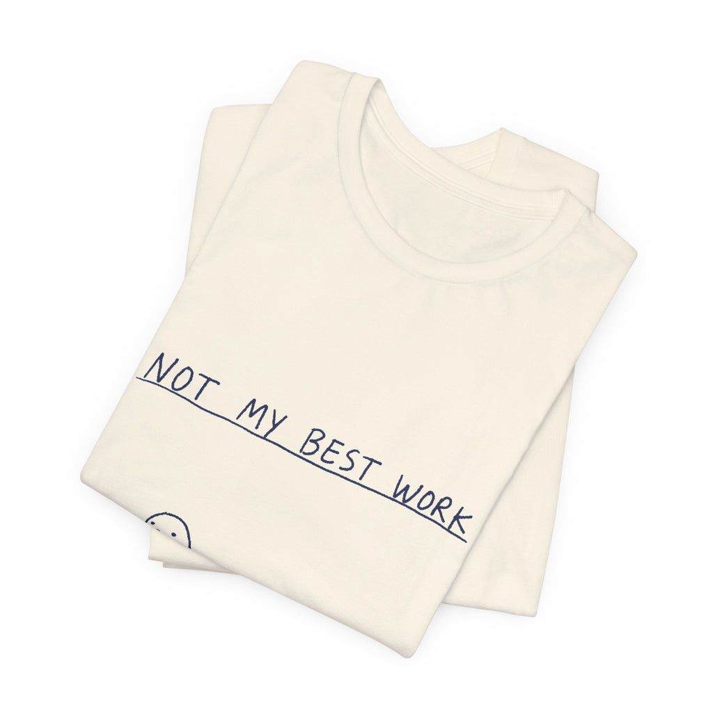 Not My Best Work Tee
