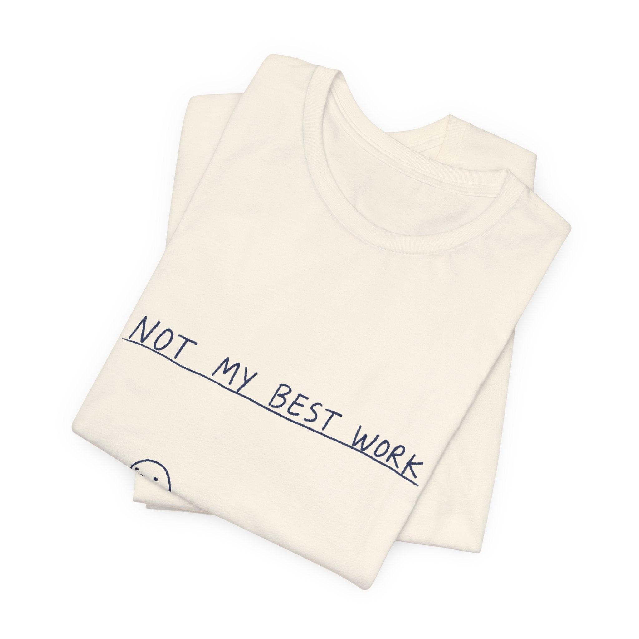 Not My Best Work Tee