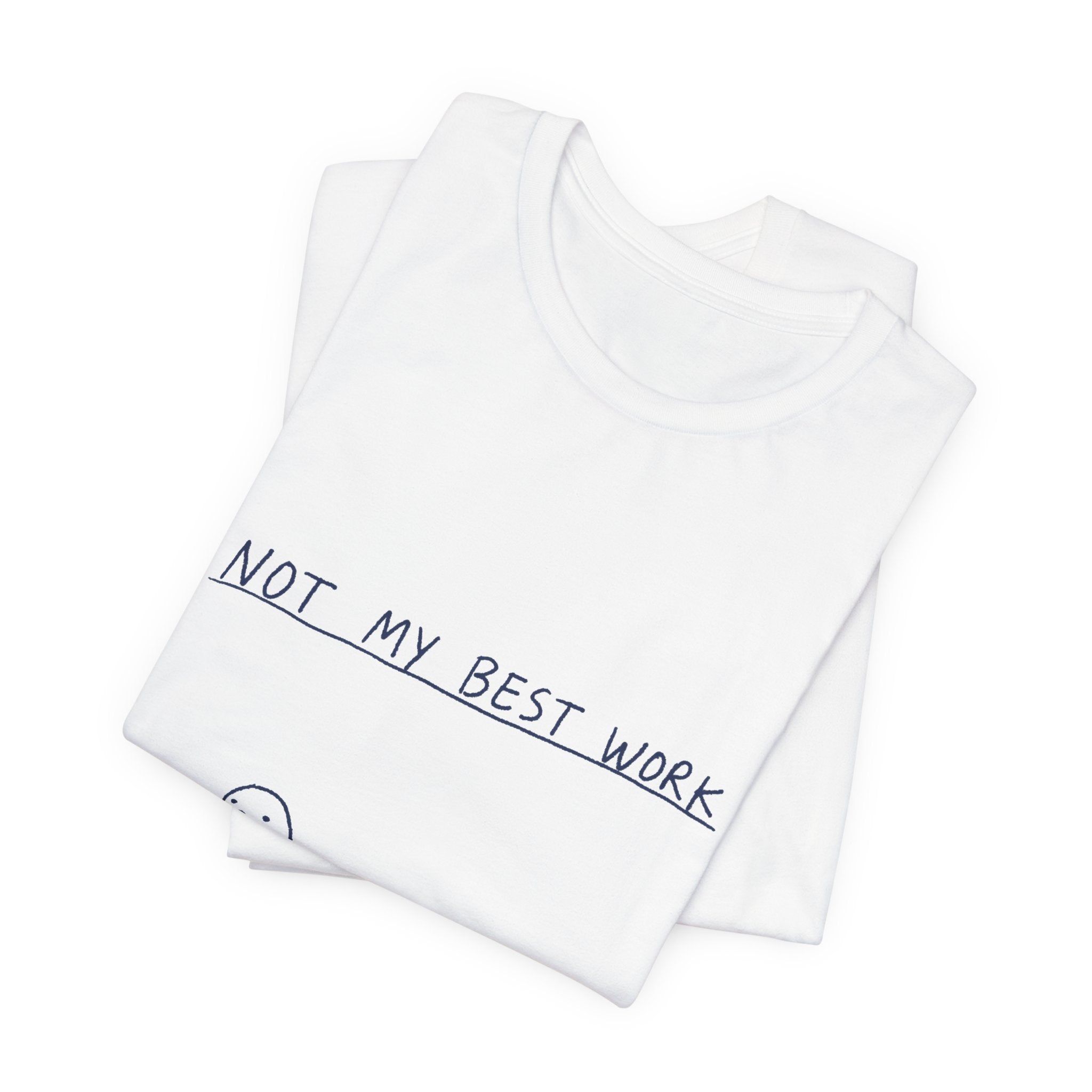 Not My Best Work Tee